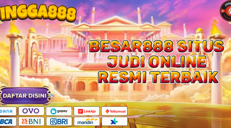 BESAR888 SITUS JUDI ONLINE RESMI TERBAIK